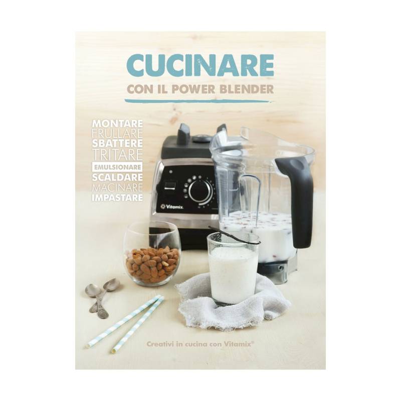 Cucinare con il Power Blender Vitamix