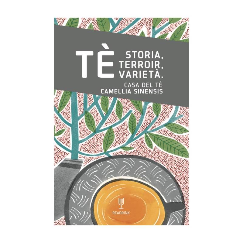 Tè. Storia, terroir, varietà di Camellia Sinesis