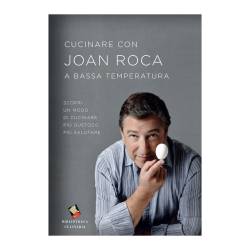 Cucinare con Joan Roca a bassa temperatura di Joan Roca 